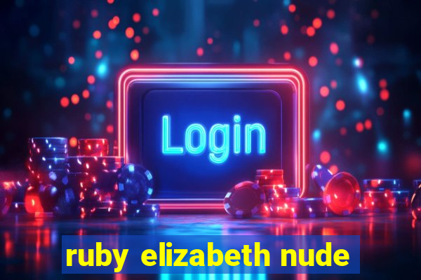 ruby elizabeth nude